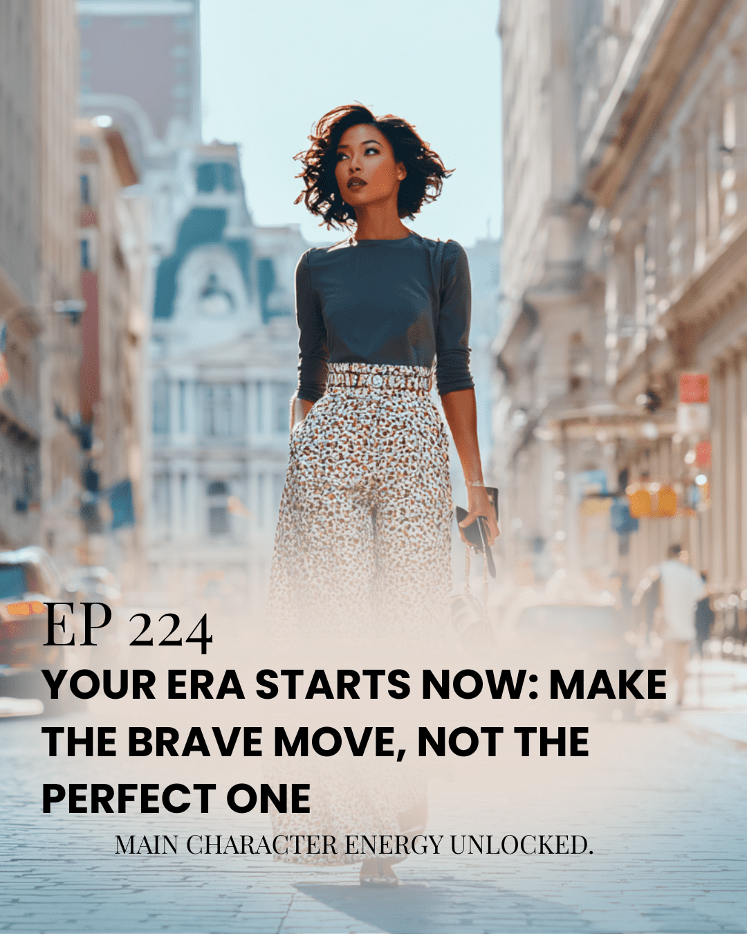 A confident woman striding down a city street, embodying bold action, fearless momentum, and stepping into her next era with Main Character Energy.