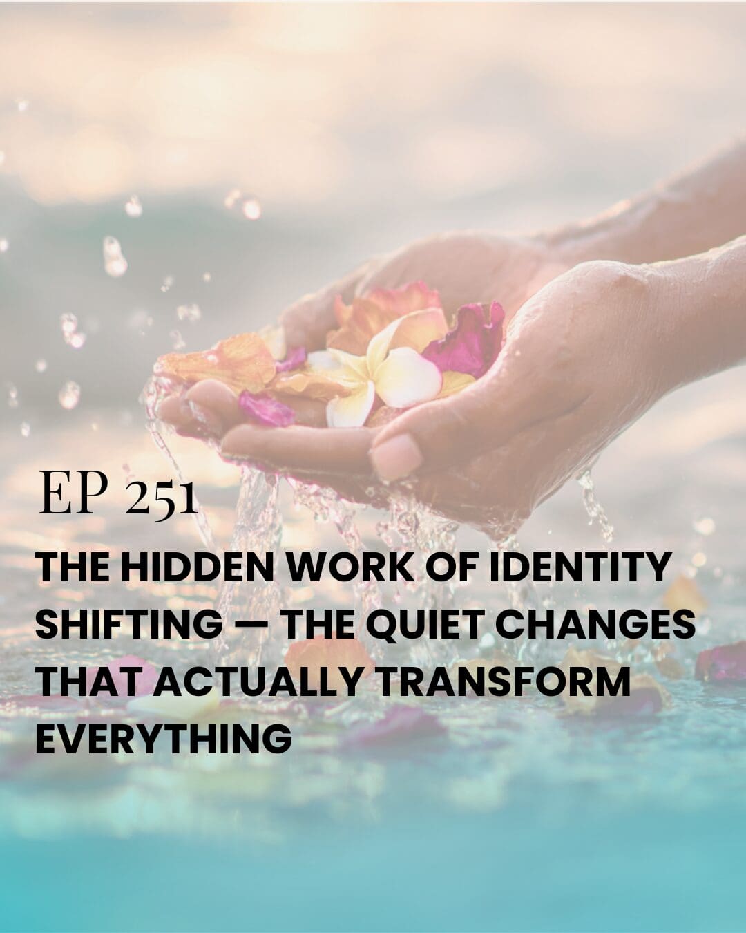 Hands gently releasing flower petals into water, symbolizing letting go, healing, and identity transformation.