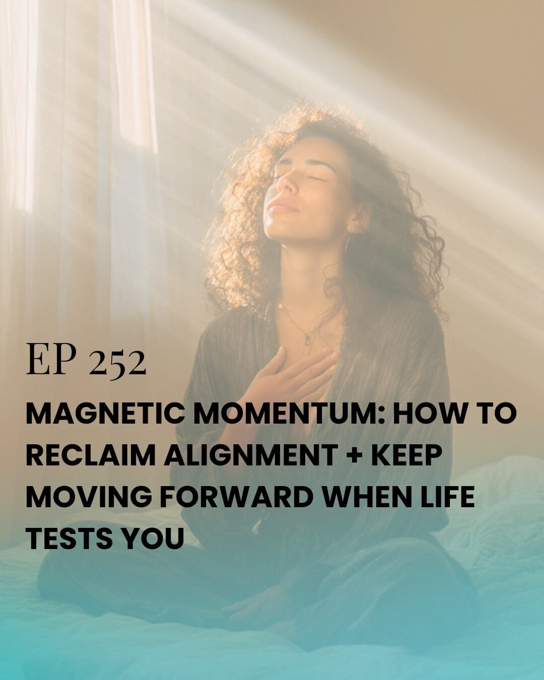 A woman sits cross-legged on her bed with one hand on her heart as morning light pours through sheer curtains, symbolizing alignment, peace, and self-love during life’s challenges.